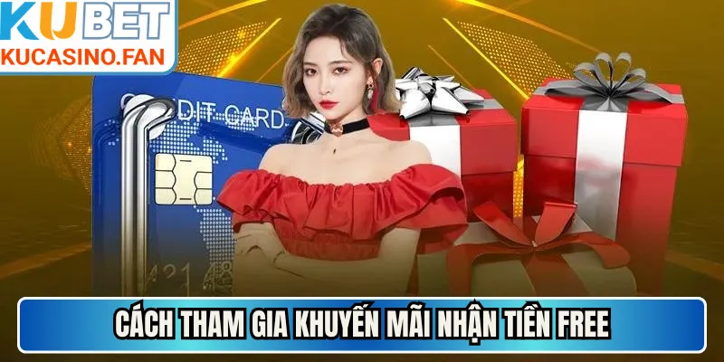 Cách tham gia khuyến mãi nhận tiền free