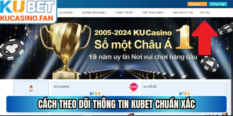 Cách theo dõi thông tin Kubet chuẩn xác 