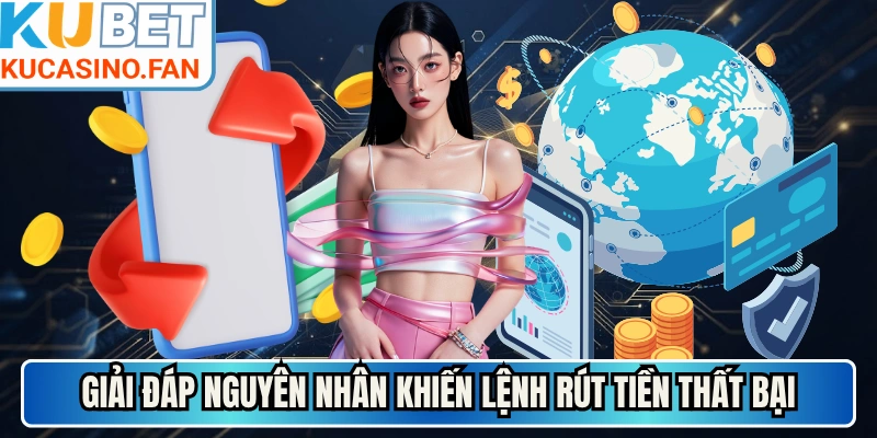 Giải đáp nguyên nhân khiến lệnh rút tiền thất bại
