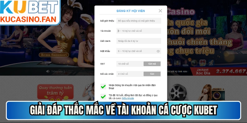 Giải đáp thắc mắc về tài khoản cá cược Kubet