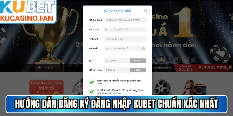 Hướng dẫn đăng ký đăng nhập Kubet chuẩn xác nhất