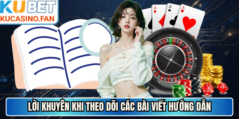 Lời khuyên khi theo dõi các bài viết hướng dẫn