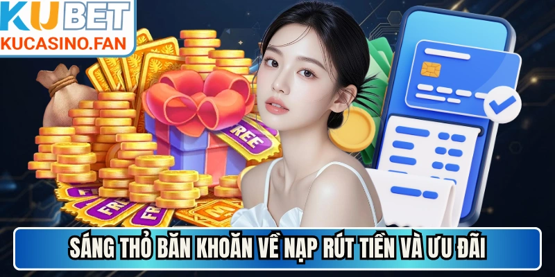 Sáng thỏ băn khoăn về nạp rút tiền và ưu đãi